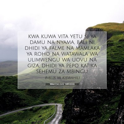 Picture 07 - Waefeso 6:12 SWHULB - kwa kuwa vita yetu si ya damu na nyama, bali ni - Bible Verse Picture