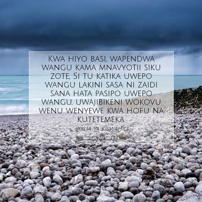 Picture 07 - Wafilipi 2:12 SWHULB - Kwa hiyo basi, wapendwa wangu kama mnavyotii siku - Bible Verse Picture