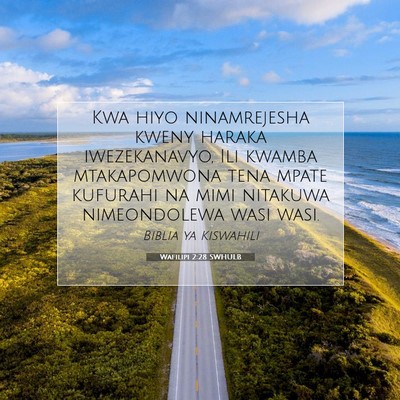 Picture 07 - Wafilipi 2:28 SWHULB - Kwa hiyo ninamrejesha kweny haraka iwezekanavyo, - Bible Verse Picture