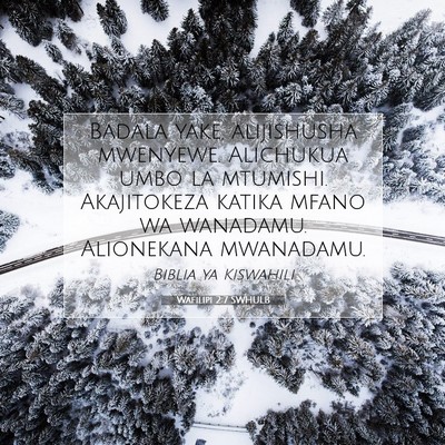 Picture 07 - Wafilipi 2:7 SWHULB - Badala yake, alijishusha mwenyewe. Alichukua umbo - Bible Verse Picture
