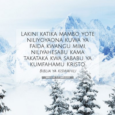 Picture 07 - Wafilipi 3:7 SWHULB - Lakini katika mambo yote niliyoyaona kuwa ya - Bible Verse Picture