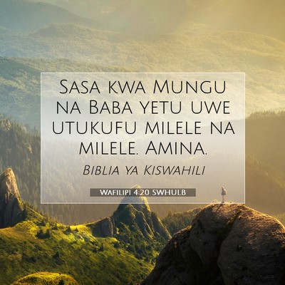 Picture 07 - Wafilipi 4:20 SWHULB - Sasa kwa Mungu na Baba yetu uwe utukufu milele na - Bible Verse Picture