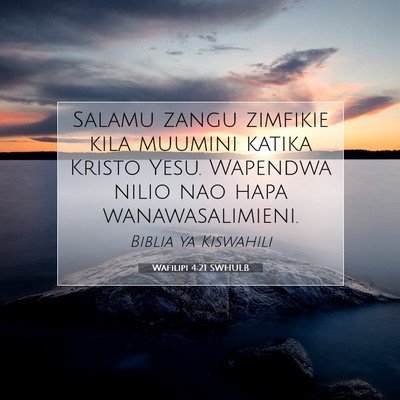 Picture 07 - Wafilipi 4:21 SWHULB - Salamu zangu zimfikie kila muumini katika Kristo - Bible Verse Picture