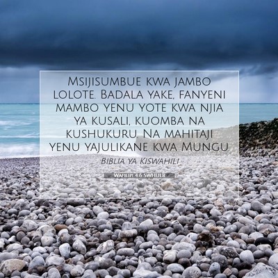 Picture 07 - Wafilipi 4:6 SWHULB - Msijisumbue kwa jambo lolote. Badala yake, - Bible Verse Picture