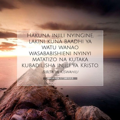 Picture 07 - Wagalatia 1:7 SWHULB - Hakuna injili nyingine, lakini kuna baadhi ya - Bible Verse Picture