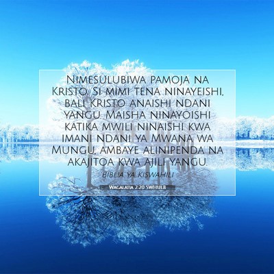Picture 07 - Wagalatia 2:20 SWHULB - Nimesulubiwa pamoja na Kristo. Si mimi tena - Bible Verse Picture