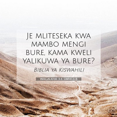 Picture 07 - Wagalatia 3:4 SWHULB - Je mliteseka kwa mambo mengi bure, kama kweli - Bible Verse Picture