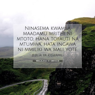 Picture 07 - Wagalatia 4:1 SWHULB - Ninasema kwamba maadamu mrithi ni mtoto, hana - Bible Verse Picture