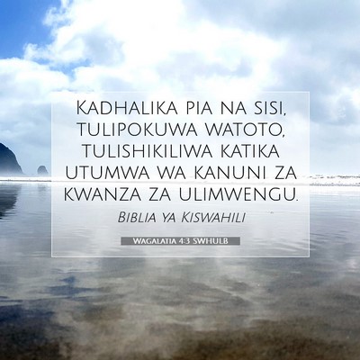 Picture 07 - Wagalatia 4:3 SWHULB - Kadhalika pia na sisi, tulipokuwa watoto, - Bible Verse Picture