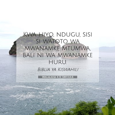 Picture 07 - Wagalatia 4:31 SWHULB - Kwa hiyo, ndugu, sisi si watoto wa mwanamke - Bible Verse Picture