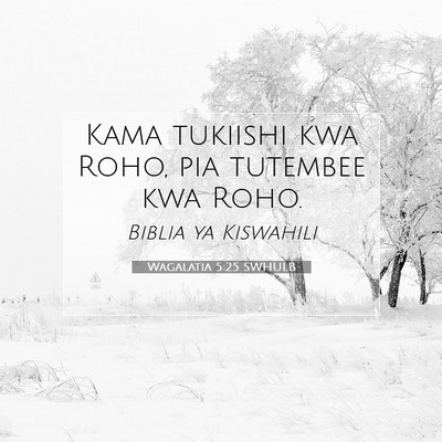 Picture 07 - Wagalatia 5:25 SWHULB - Kama tukiishi kwa Roho, pia tutembee kwa - Bible Verse Picture