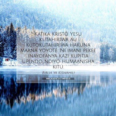 Picture 07 - Wagalatia 5:6 SWHULB - Katika Kristo Yesu kutahiriwa au kutokutahiriwa - Bible Verse Picture