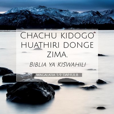 Picture 07 - Wagalatia 5:9 SWHULB - Chachu kidogo huathiri donge - Bible Verse Picture
