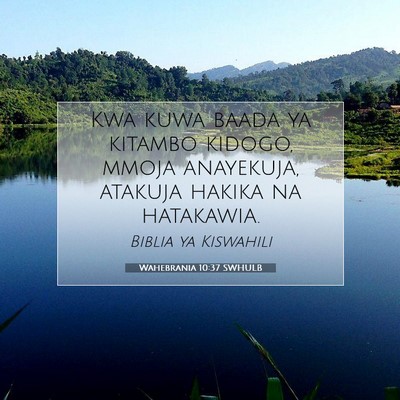 Picture 07 - Wahebrania 10:37 SWHULB - Kwa kuwa baada ya kitambo kidogo, mmoja - Bible Verse Picture