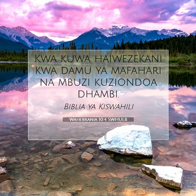 Picture 07 - Wahebrania 10:4 SWHULB - Kwa kuwa haiwezekani kwa damu ya mafahari na - Bible Verse Picture
