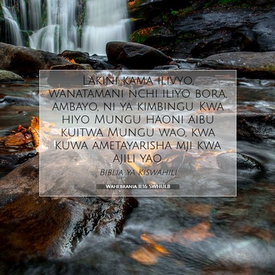 Picture 07 - Wahebrania 11:16 SWHULB - Lakini kama ilivyo, wanatamani nchi iliyo bora, - Bible Verse Picture