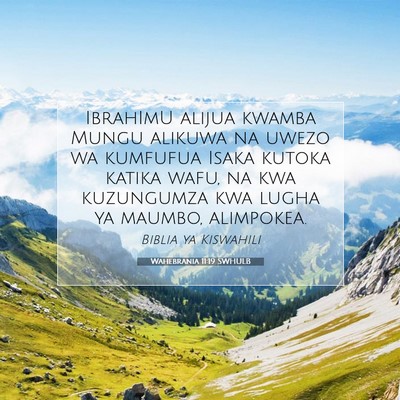 Picture 07 - Wahebrania 11:19 SWHULB - IbrahImU alijua kwamba Mungu alikuwa na uwezo wa - Bible Verse Picture