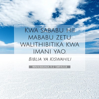 Picture 07 - Wahebrania 11:2 SWHULB - Kwa sababu hii mababu zetu walithibitika kwa - Bible Verse Picture