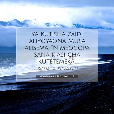 Picture 07 - Wahebrania 12:21 SWHULB - Ya kutisha zaidi aliyoyaona Musa alisema, - Bible Verse Picture