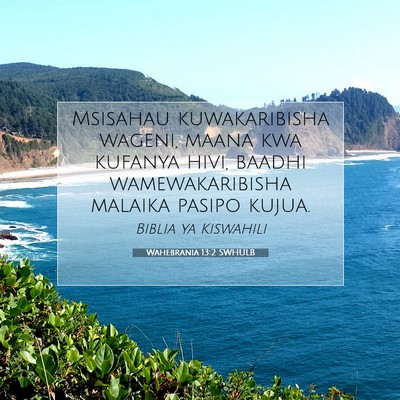 Picture 07 - Wahebrania 13:2 SWHULB - Msisahau kuwakaribisha wageni, maana kwa kufanya - Bible Verse Picture
