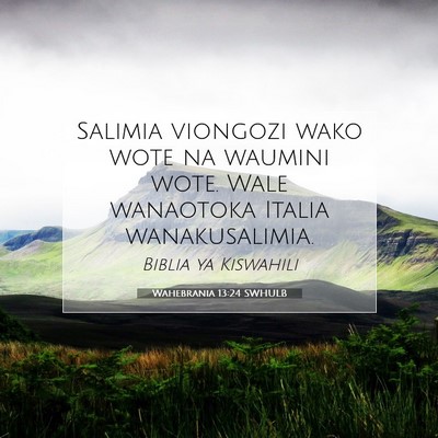 Picture 07 - Wahebrania 13:24 SWHULB - Salimia viongozi wako wote na waumini wote. Wale - Bible Verse Picture