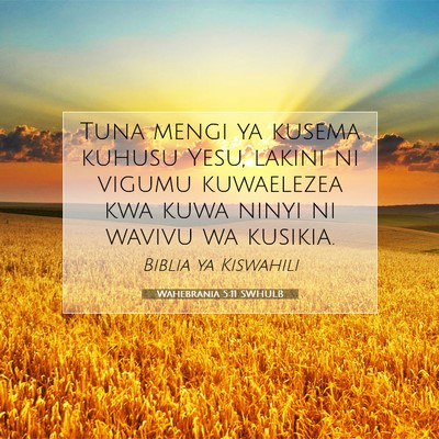 Picture 07 - Wahebrania 5:11 SWHULB - Tuna mengi ya kusema kuhusu Yesu, lakini ni - Bible Verse Picture