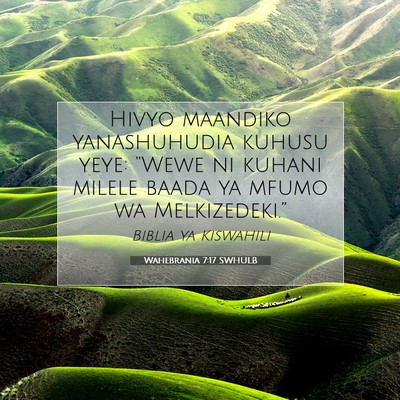 Picture 07 - Wahebrania 7:17 SWHULB - Hivyo maandiko yanashuhudia kuhusu yeye: “Wewe - Bible Verse Picture