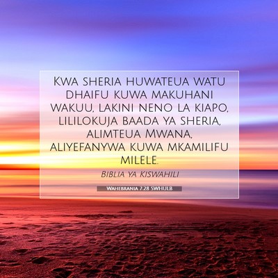 Picture 07 - Wahebrania 7:28 SWHULB - Kwa sheria huwateua watu dhaifu kuwa makuhani - Bible Verse Picture