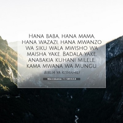 Picture 07 - Wahebrania 7:3 SWHULB - Hana baba, hana mama, hana wazazi, hana mwanzo wa - Bible Verse Picture