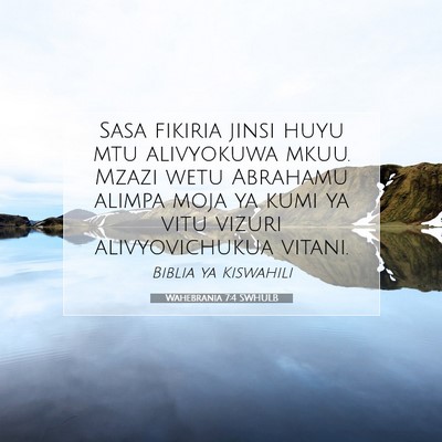 Picture 07 - Wahebrania 7:4 SWHULB - Sasa fikiria jinsi huyu mtu alivyokuwa mkuu. - Bible Verse Picture
