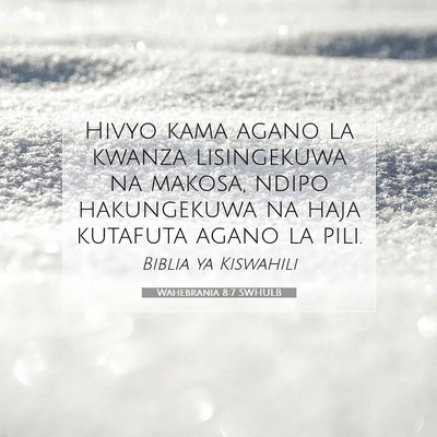 Picture 07 - Wahebrania 8:7 SWHULB - Hivyo kama agano la kwanza lisingekuwa na makosa, - Bible Verse Picture