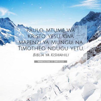Picture 07 - Wakolosai 1:1 SWHULB - Paulo, mtume wa Kristo Yesu kwa mapenzi ya Mungu, - Bible Verse Picture