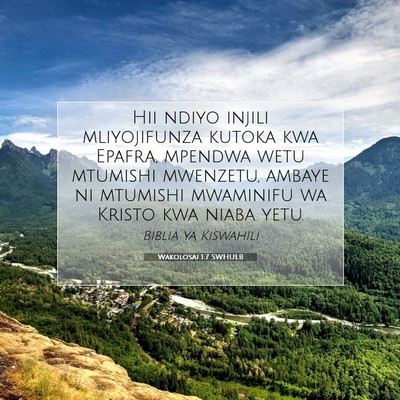 Picture 07 - Wakolosai 1:7 SWHULB - Hii ndiyo injili mliyojifunza kutoka kwa Epafra, - Bible Verse Picture