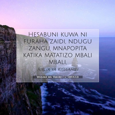 Picture 07 - Waraka wa Yakobo 1:2 SWHULB - Hesabuni kuwa ni furaha zaidi, ndugu zangu, - Bible Verse Picture