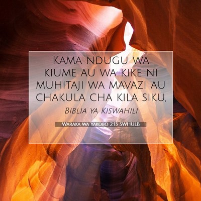 Picture 07 - Waraka wa Yakobo 2:15 SWHULB - Kama ndugu wa kiume au wa kike ni muhitaji wa - Bible Verse Picture