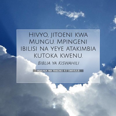 Picture 07 - Waraka wa Yakobo 4:7 SWHULB - Hivyo, jitoeni kwa Mungu. Mpingeni ibilisi na - Bible Verse Picture