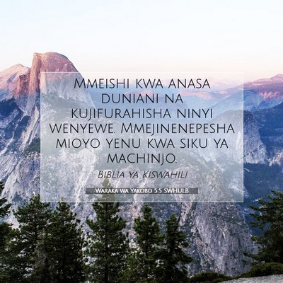 Picture 07 - Waraka wa Yakobo 5:5 SWHULB - Mmeishi kwa anasa duniani na kujifurahisha ninyi - Bible Verse Picture
