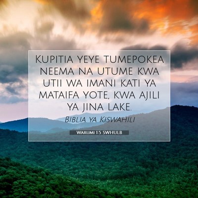Picture 07 - Warumi 1:5 SWHULB - Kupitia yeye tumepokea neema na utume kwa utii wa - Bible Verse Picture