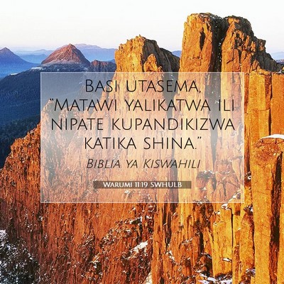 Picture 07 - Warumi 11:19 SWHULB - Basi utasema, “Matawi yalikatwa ili nipate - Bible Verse Picture