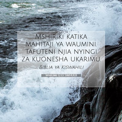Picture 07 - Warumi 12:13 SWHULB - Mshiriki katika mahitaji ya waumini. Tafuteni - Bible Verse Picture