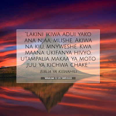 Picture 07 - Warumi 12:20 SWHULB - “Lakini ikiwa adui yako ana njaa, mlishe. Akiwa - Bible Verse Picture