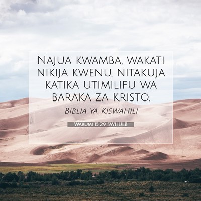 Picture 07 - Warumi 15:29 SWHULB - Najua kwamba, wakati nikija kwenu, nitakuja - Bible Verse Picture