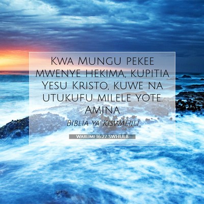 Picture 07 - Warumi 16:27 SWHULB - Kwa Mungu pekee mwenye hekima, kupitia Yesu - Bible Verse Picture