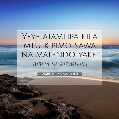 Picture 07 - Warumi 2:6 SWHULB - Yeye atamlipa kila mtu kipimo sawa na matendo - Bible Verse Picture