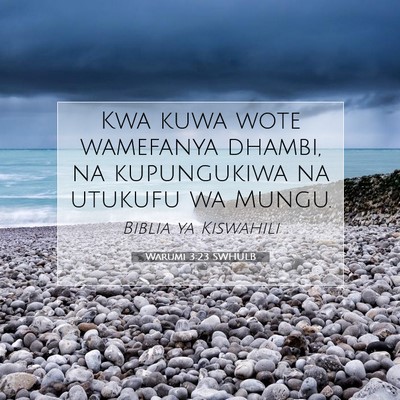Picture 07 - Warumi 3:23 SWHULB - Kwa kuwa wote wamefanya dhambi, na kupungukiwa na - Bible Verse Picture