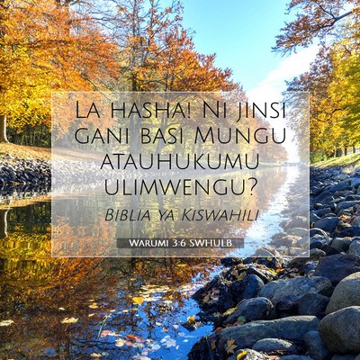 Picture 07 - Warumi 3:6 SWHULB - La hasha! Ni jinsi gani basi Mungu atauhukumu - Bible Verse Picture