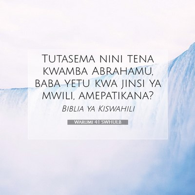 Picture 07 - Warumi 4:1 SWHULB - Tutasema nini tena kwamba Abrahamu, baba yetu kwa - Bible Verse Picture