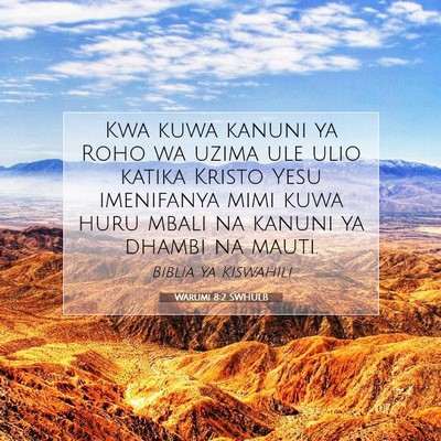 Picture 07 - Warumi 8:2 SWHULB - Kwa kuwa kanuni ya Roho wa uzima ule ulio katika - Bible Verse Picture