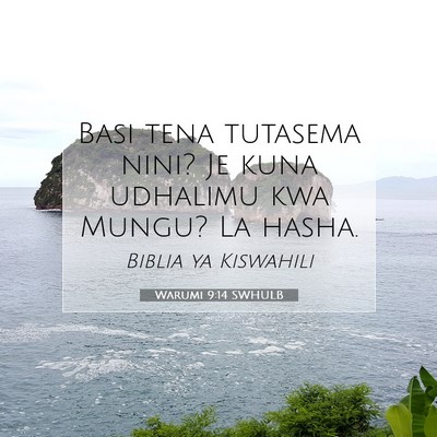 Picture 07 - Warumi 9:14 SWHULB - Basi tena tutasema nini? Je kuna udhalimu kwa - Bible Verse Picture