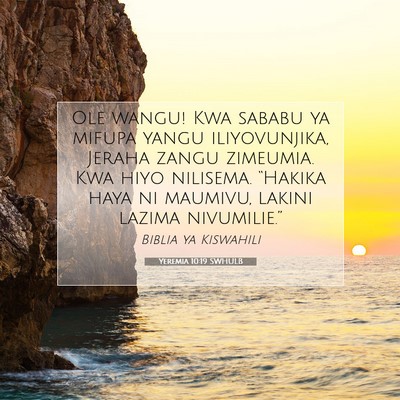 Picture 07 - Yeremia 10:19 SWHULB - Ole wangu! Kwa sababu ya mifupa yangu - Bible Verse Picture